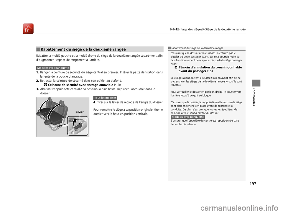 Acura MDX 2018 Manuel du propriétaire (in French) 197
uuRéglage des sièges uSiège de la deuxième rangée
Commandes
Rabattre la moitié gauc he et la moitié droite du siège de la deuxième rangée séparément afin
d’augmenter l’espace de Acura MDX 2018 Manuel du propriétaire (in French) 197
uuRéglage des sièges uSiège de la deuxième rangée
Commandes
Rabattre la moitié gauc he et la moitié droite du siège de la deuxième rangée séparément afin
d’augmenter l’espace de