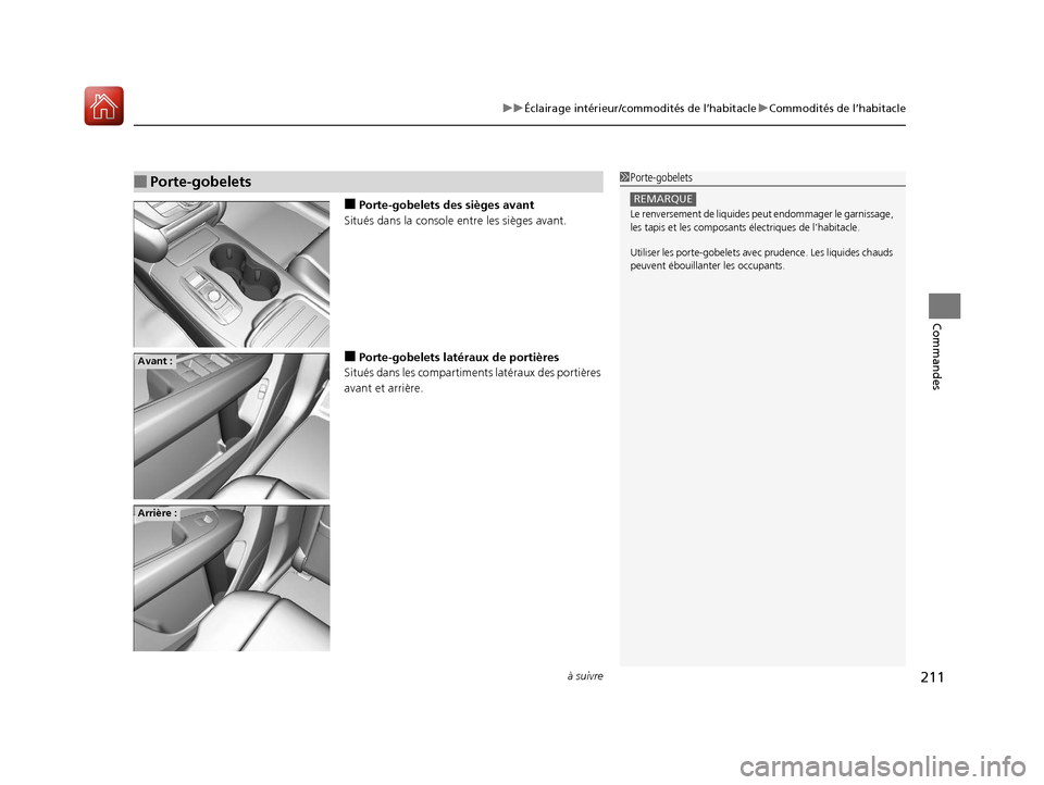 Acura MDX 2018 Manuel du propriétaire (in French) à suivre211
uuÉclairage intérieur/commodités de l’habitacle uCommodités de l’habitacle
Commandes
■Porte-gobelets des sièges avant
Situés dans la console entre les sièges avant.
■Porte- Acura MDX 2018 Manuel du propriétaire (in French) à suivre211
uuÉclairage intérieur/commodités de l’habitacle uCommodités de l’habitacle
Commandes
■Porte-gobelets des sièges avant
Situés dans la console entre les sièges avant.
â– Porte-