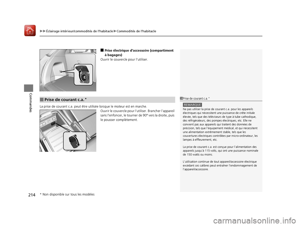 Acura MDX 2018 Manuel du propriétaire (in French) uuÉclairage intérieur/commodités de l’habitacle uCommodités de l’habitacle
214
Commandes
■Prise électrique d’accessoire (compartiment
à bagages)
Ouvrir le couvercl e pour l’utiliser.
Acura MDX 2018 Manuel du propriétaire (in French) uuÉclairage intérieur/commodités de l’habitacle uCommodités de l’habitacle
214
Commandes
■Prise électrique d’accessoire (compartiment
à bagages)
Ouvrir le couvercl e pour l’utiliser.