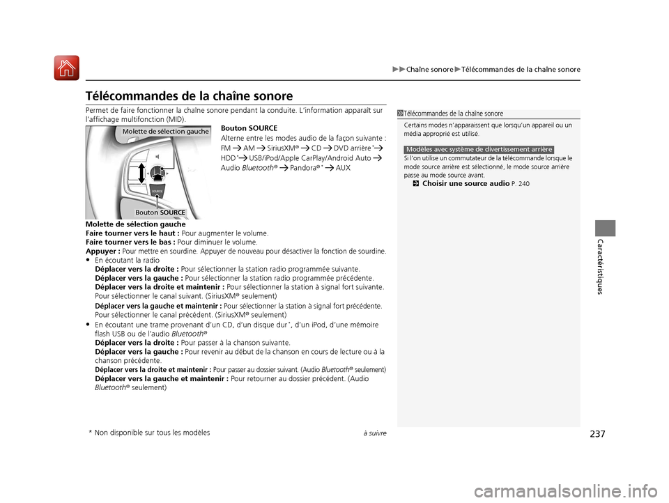 Acura MDX 2018  Manuel du propriétaire (in French) 237
uuChaîne sonore uTélécommandes de la chaîne sonore
à suivre
Caractéristiques
Télécommandes de la chaîne sonore
Permet de faire fonctionner la  chaîne sonore pendant la conduite. L’info