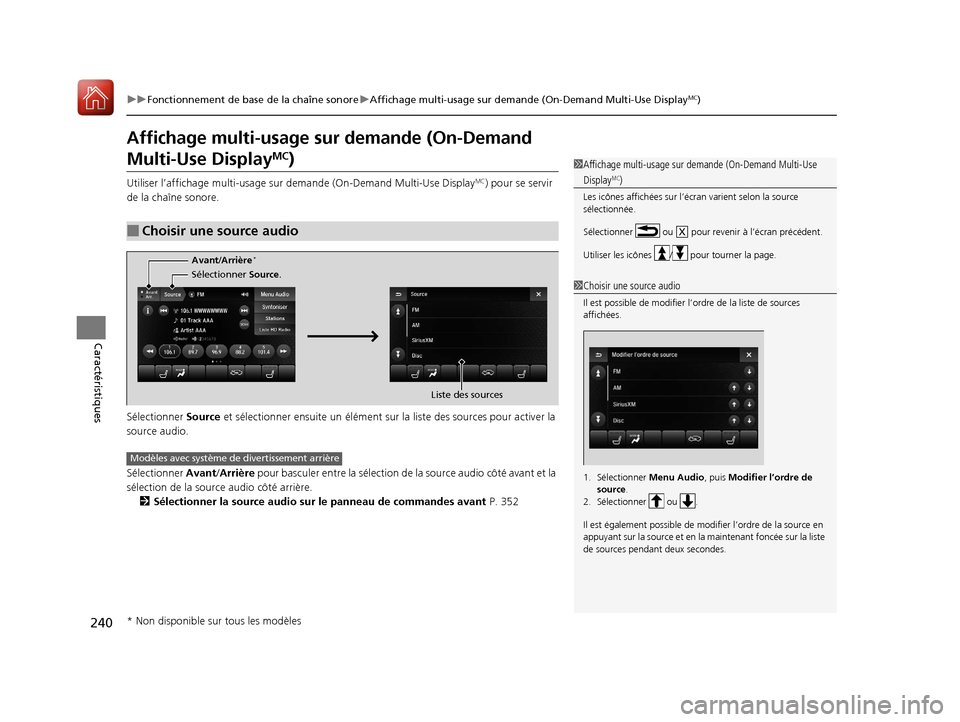 Acura MDX 2018  Manuel du propriétaire (in French) 240
uuFonctionnement de base de la chaîne sonore uAffichage multi-usage sur demande (On-Demand Multi-Use DisplayMC)
Caractéristiques
Affichage multi-usage sur demande (On-Demand 
Multi-Use DisplayMC