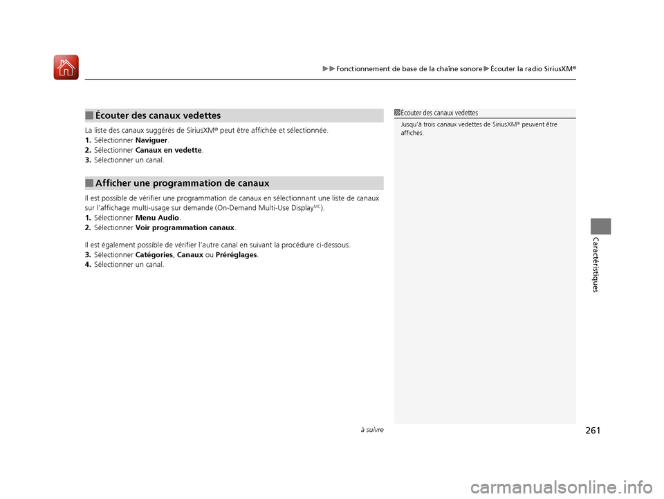 Acura MDX 2018  Manuel du propriétaire (in French) à suivre261
uuFonctionnement de base de la chaîne sonore uÉcouter la radio SiriusXM ®
Caractéristiques
La liste des canaux suggérés de SiriusXM ® peut être affich ée et sélectionnée.
1. S
