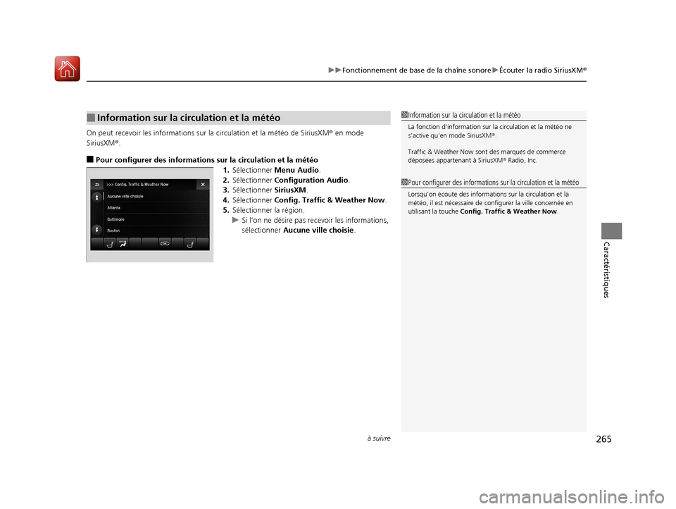 Acura MDX 2018  Manuel du propriétaire (in French) à suivre265
uuFonctionnement de base de la chaîne sonore uÉcouter la radio SiriusXM ®
Caractéristiques
On peut recevoir les informations sur  la circulation et la météo de SiriusXM ® en mode 
