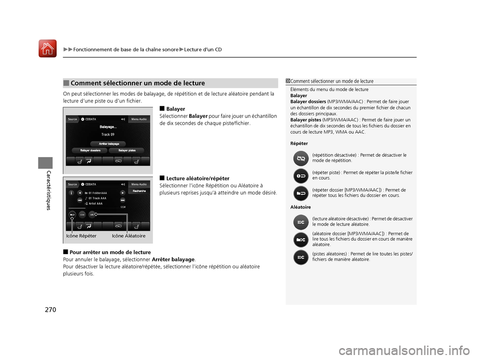 Acura MDX 2018 Manuel du propriétaire (in French) uuFonctionnement de base de la chaîne sonore uLecture d’un CD
270
Caractéristiques
On peut sélectionner le s modes de balayage, de répétition et de lecture aléatoire pendant la
lecture d’u Acura MDX 2018 Manuel du propriétaire (in French) uuFonctionnement de base de la chaîne sonore uLecture d’un CD
270
Caractéristiques
On peut sélectionner le s modes de balayage, de répétition et de lecture aléatoire pendant la
lecture d’u