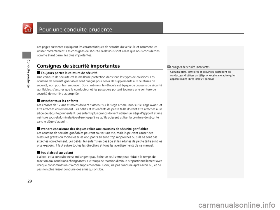 Acura MDX 2018 Manuel du propriétaire (in French) 28
Conduite prudente
Pour une conduite prudente
Les pages suivantes expliquent les caractéristiques de sécurité du véhicule et comment les
utiliser correctement. Les consi gnes de sécurité ci-d Acura MDX 2018 Manuel du propriétaire (in French) 28
Conduite prudente
Pour une conduite prudente
Les pages suivantes expliquent les caractéristiques de sécurité du véhicule et comment les
utiliser correctement. Les consi gnes de sécurité ci-d