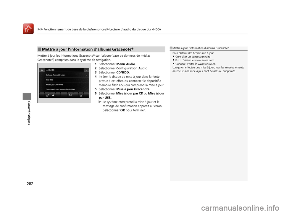 Acura MDX 2018 Manuel du propriétaire (in French) uuFonctionnement de base de la chaîne sonore uLecture d’audio du disque dur (HDD)
282
Caractéristiques
Mettre à jour les informations Gracenote ® sur l’album (base de données de médias
Gra Acura MDX 2018 Manuel du propriétaire (in French) uuFonctionnement de base de la chaîne sonore uLecture d’audio du disque dur (HDD)
282
Caractéristiques
Mettre à jour les informations Gracenote ® sur l’album (base de données de médias
Gra