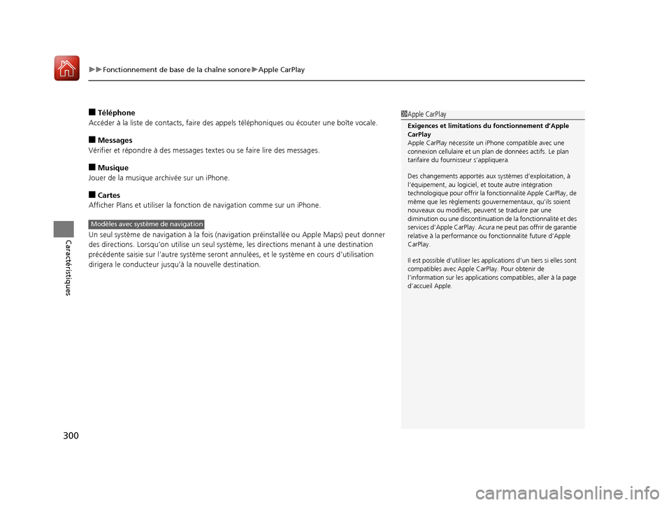 Acura MDX 2018 Manuel du propriétaire (in French) uuFonctionnement de base de la chaîne sonore uApple CarPlay
300
Caractéristiques
■Téléphone
Accéder à la liste de contac ts, faire des appels téléphoniques ou écouter une boîte vocale.
■ Acura MDX 2018 Manuel du propriétaire (in French) uuFonctionnement de base de la chaîne sonore uApple CarPlay
300
Caractéristiques
■Téléphone
Accéder à la liste de contac ts, faire des appels téléphoniques ou écouter une boîte vocale.
■