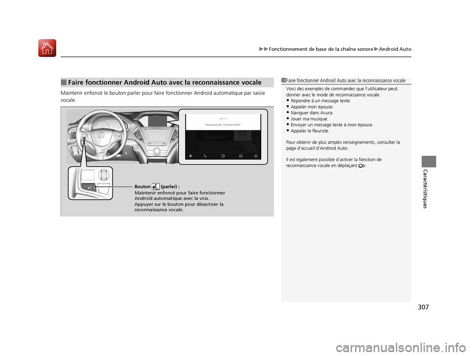 Acura MDX 2018 Manuel du propriétaire (in French) 307
uuFonctionnement de base de la chaîne sonore uAndroid Auto
Caractéristiques
Maintenir enfoncé le bouton parl er pour faire fonctionner Android automatique par saisie
vocale.
■Faire fonctionn Acura MDX 2018 Manuel du propriétaire (in French) 307
uuFonctionnement de base de la chaîne sonore uAndroid Auto
Caractéristiques
Maintenir enfoncé le bouton parl er pour faire fonctionner Android automatique par saisie
vocale.
■Faire fonctionn