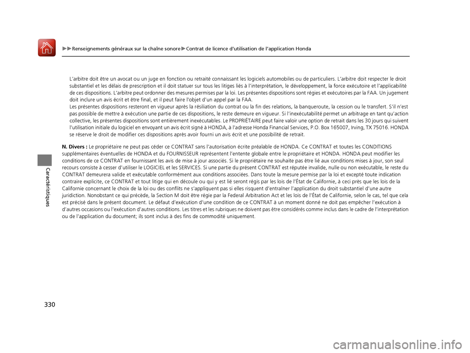 Acura MDX 2018  Manuel du propriétaire (in French) 330
uuRenseignements généraux sur la chaîne sonore uContrat de licence d’utilisation de l’application Honda
Caractéristiques
N. Divers :  Le propriétaire ne peut pas céder ce CONTRAT sans l