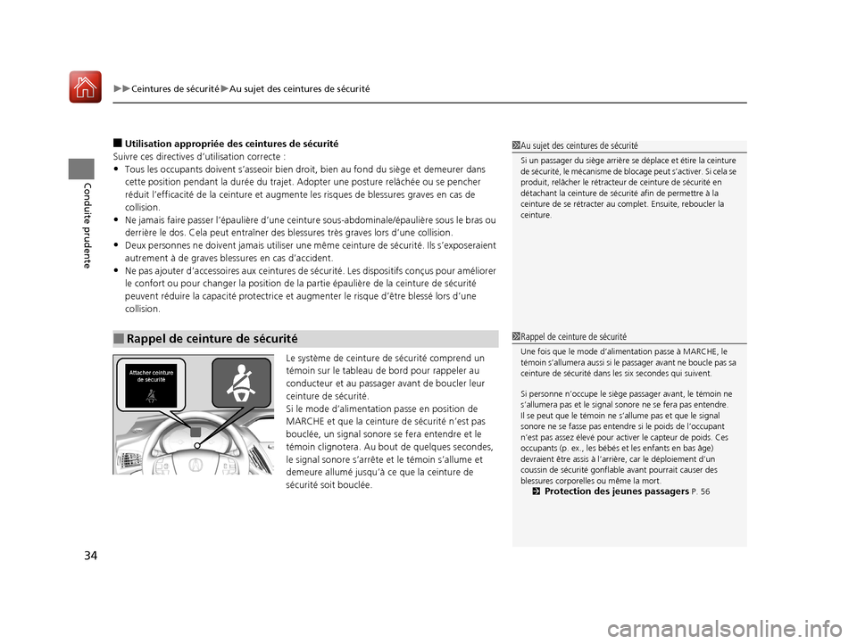 Acura MDX 2018  Manuel du propriétaire (in French) uuCeintures de sécurité uAu sujet des ceintures de sécurité
34
Conduite prudente
■Utilisation appropriée des ceintures de sécurité
Suivre ces directives d’utilisation correcte :
•Tous les