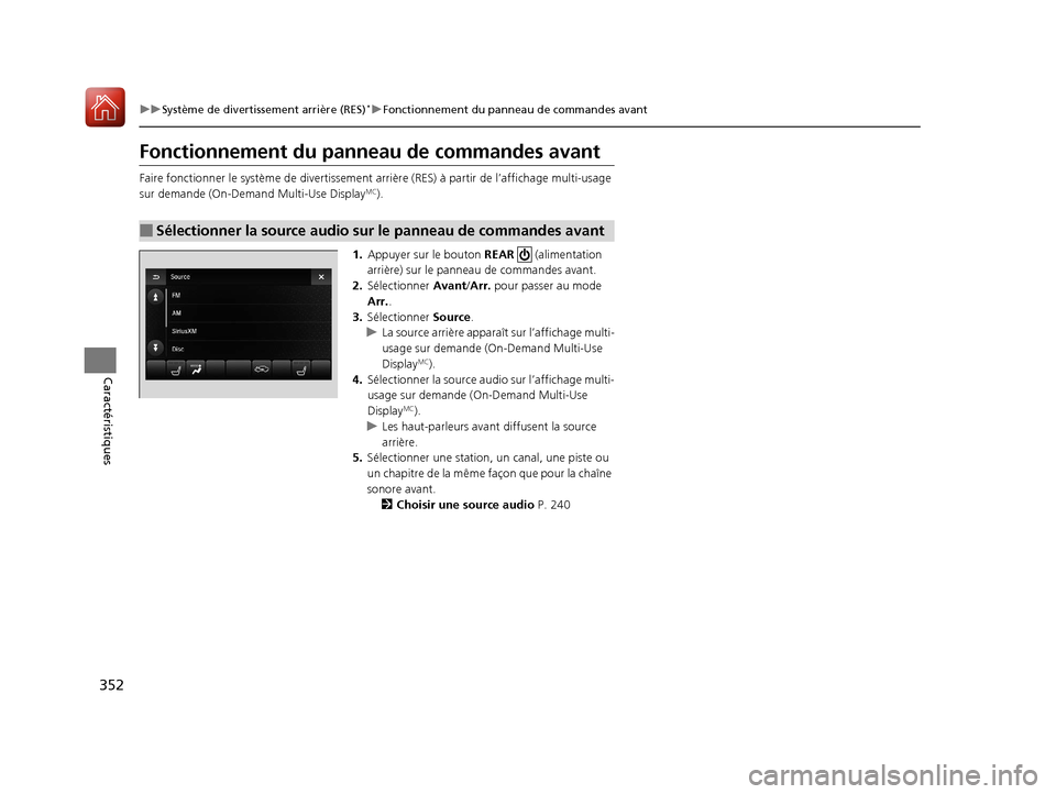 Acura MDX 2018  Manuel du propriétaire (in French) 352
uuSystème de divertissement arrière (RES)*uFonctionnement du panneau de commandes avant
Caractéristiques
Fonctionnement du panne au de commandes avant
Faire fonctionner le système de  divertis