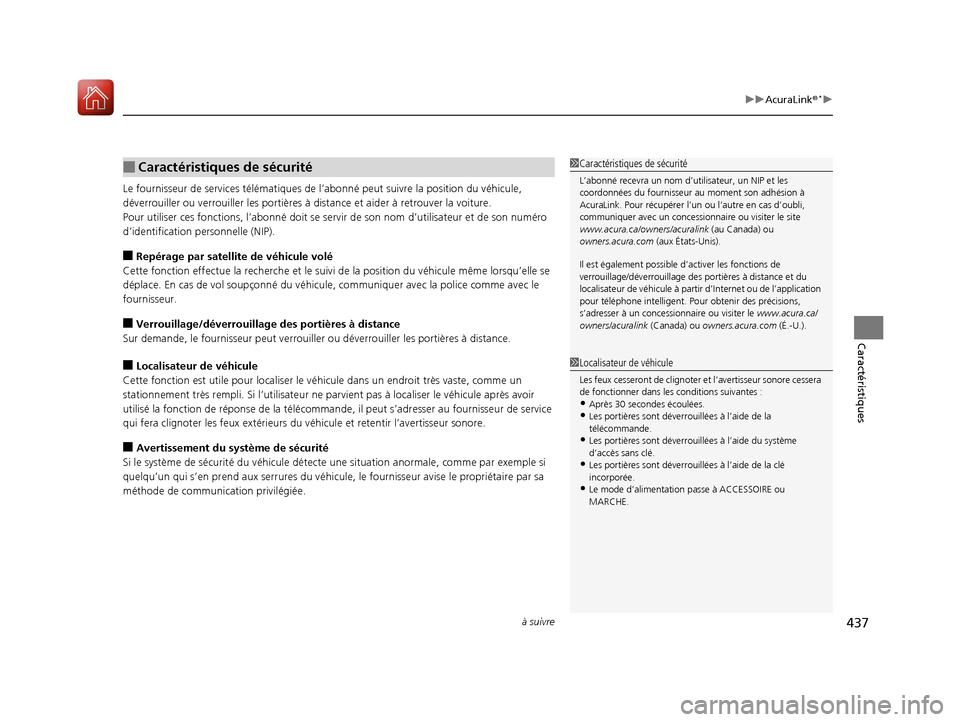 Acura MDX 2018 Manuel du propriétaire (in French) à suivre437
uuAcuraLink ®*u
Caractéristiques
Le fournisseur de services té lématiques de l’abonné peut suivre la position du véhicule,
déverrouiller ou verroui ller les portières à distan Acura MDX 2018 Manuel du propriétaire (in French) à suivre437
uuAcuraLink ®*u
Caractéristiques
Le fournisseur de services té lématiques de l’abonné peut suivre la position du véhicule,
déverrouiller ou verroui ller les portières à distan