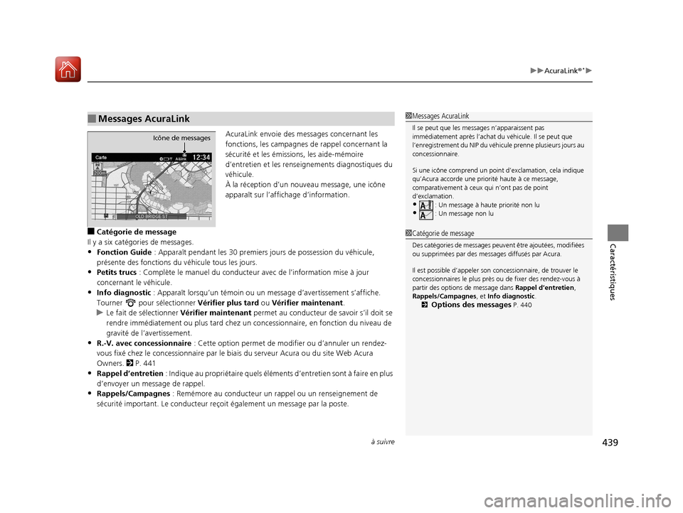 Acura MDX 2018 Manuel du propriétaire (in French) à suivre439
uuAcuraLink ®*u
Caractéristiques
AcuraLink envoie des me ssages concernant les
fonctions, les campagnes de rappel concernant la
sécurité et les émissions, les aide-mémoire
d’e Acura MDX 2018 Manuel du propriétaire (in French) à suivre439
uuAcuraLink ®*u
Caractéristiques
AcuraLink envoie des me ssages concernant les
fonctions, les campagnes de rappel concernant la
sécurité et les émissions, les aide-mémoire
d’e