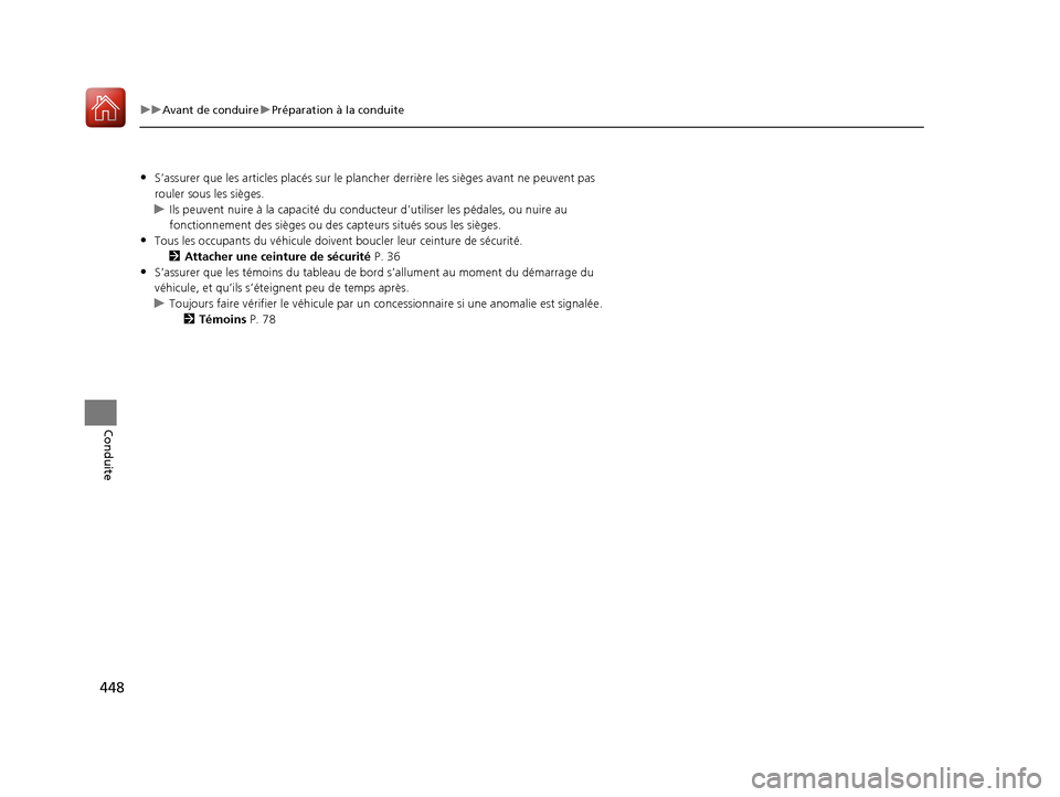Acura MDX 2018 Manuel du propriétaire (in French) 448
uuAvant de conduire uPréparation à la conduite
Conduite
•S’assurer que les articles placés sur le plancher derrière les sièges avant ne peuvent pas
rouler sous les sièges.
u Ils peuvent Acura MDX 2018 Manuel du propriétaire (in French) 448
uuAvant de conduire uPréparation à la conduite
Conduite
•S’assurer que les articles placés sur le plancher derrière les sièges avant ne peuvent pas
rouler sous les sièges.
u Ils peuvent