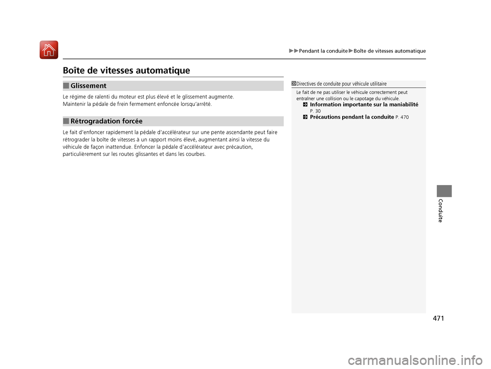 Acura MDX 2018 Manuel du propriétaire (in French) 471
uuPendant la conduite uBoîte de vitesses automatique
Conduite
Boîte de vitesses automatique
Le régime de ralenti du moteur est pl us élevé et le glissement augmente.
Maintenir la pédale de f Acura MDX 2018 Manuel du propriétaire (in French) 471
uuPendant la conduite uBoîte de vitesses automatique
Conduite
Boîte de vitesses automatique
Le régime de ralenti du moteur est pl us élevé et le glissement augmente.
Maintenir la pédale de f