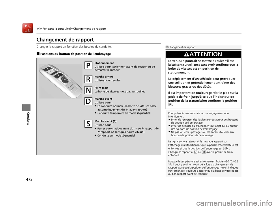 Acura MDX 2018 Manuel du propriétaire (in French) 472
uuPendant la conduite uChangement de rapport
Conduite
Changement de rapport
Changer le rapport en foncti on des besoins de conduite.
■Positions du bouton de position de l’embrayage
1Changement Acura MDX 2018 Manuel du propriétaire (in French) 472
uuPendant la conduite uChangement de rapport
Conduite
Changement de rapport
Changer le rapport en foncti on des besoins de conduite.
■Positions du bouton de position de l’embrayage
1Changement
