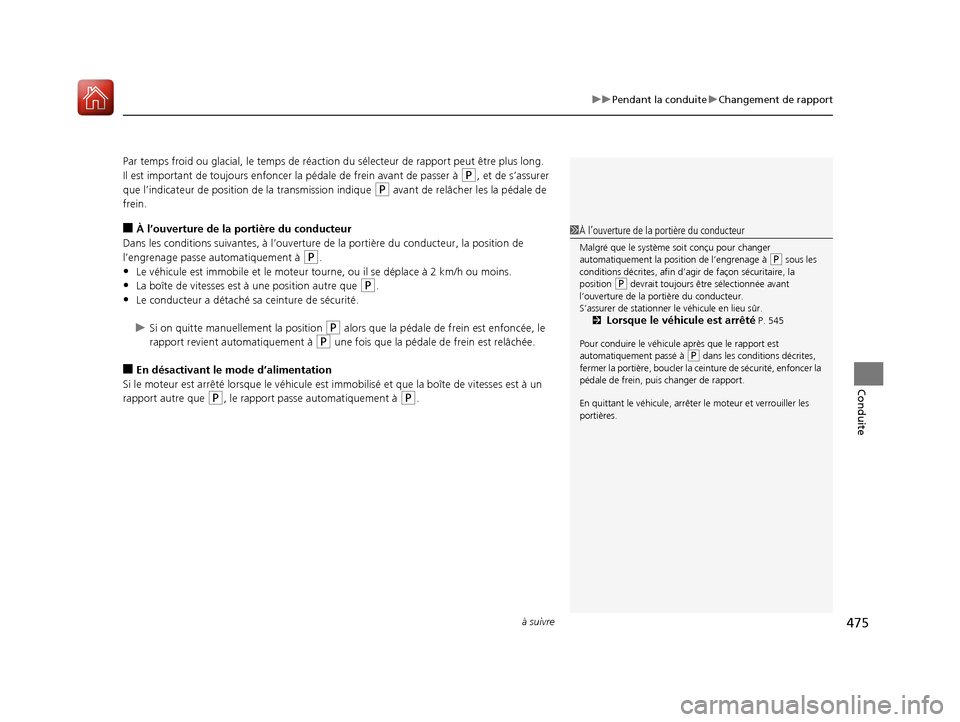 Acura MDX 2018 Manuel du propriétaire (in French) à suivre475
uuPendant la conduite uChangement de rapport
Conduite
Par temps froid ou glacial, le temps de réaction du sélecteur de rapport peut être plus long.
Il est important de toujours enfon Acura MDX 2018 Manuel du propriétaire (in French) à suivre475
uuPendant la conduite uChangement de rapport
Conduite
Par temps froid ou glacial, le temps de réaction du sélecteur de rapport peut être plus long.
Il est important de toujours enfon