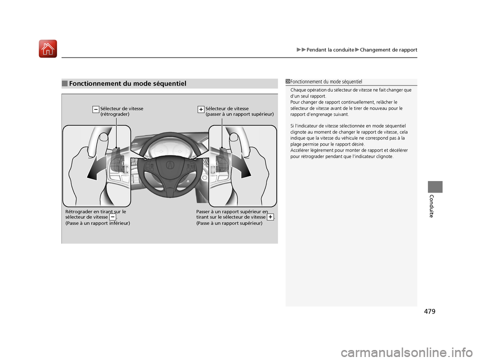 Acura MDX 2018 Manuel du propriétaire (in French) 479
uuPendant la conduite uChangement de rapport
Conduite
■Fonctionnement du mode séquentiel1Fonctionnement du mode séquentiel
Chaque opération du sélecteur de vitesse ne fait changer que
d’ Acura MDX 2018 Manuel du propriétaire (in French) 479
uuPendant la conduite uChangement de rapport
Conduite
■Fonctionnement du mode séquentiel1Fonctionnement du mode séquentiel
Chaque opération du sélecteur de vitesse ne fait changer que
d’