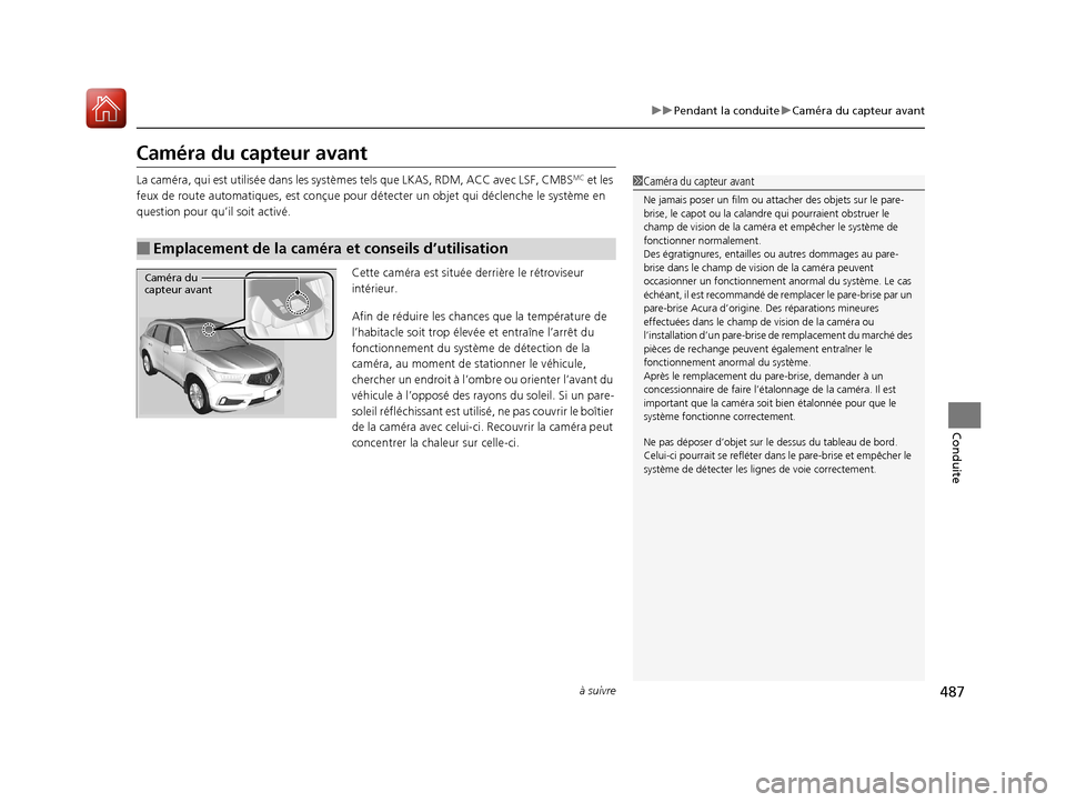 Acura MDX 2018 Manuel du propriétaire (in French) 487
uuPendant la conduite uCaméra du capteur avant
à suivre
Conduite
Caméra du capteur avant
La caméra, qui est utilisée da ns les systèmes tels que LKAS, RDM, ACC avec LSF, CMBSMC et les
feux Acura MDX 2018 Manuel du propriétaire (in French) 487
uuPendant la conduite uCaméra du capteur avant
à suivre
Conduite
Caméra du capteur avant
La caméra, qui est utilisée da ns les systèmes tels que LKAS, RDM, ACC avec LSF, CMBSMC et les
feux