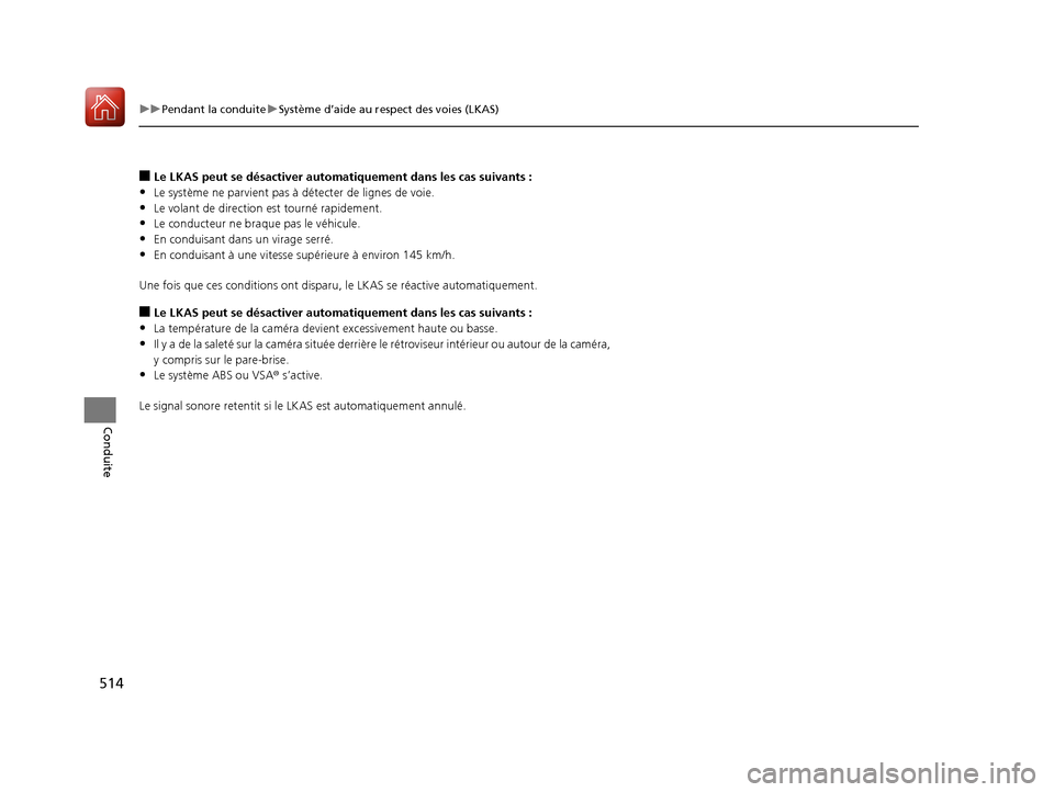 Acura MDX 2018 Manuel du propriétaire (in French) 514
uuPendant la conduite uSystème d’aide au respect des voies (LKAS)
Conduite
■Le LKAS peut se désactiver automatiquement dans les cas suivants :
•Le système ne parvient pas à détecter de Acura MDX 2018 Manuel du propriétaire (in French) 514
uuPendant la conduite uSystème d’aide au respect des voies (LKAS)
Conduite
■Le LKAS peut se désactiver automatiquement dans les cas suivants :
•Le système ne parvient pas à détecter de