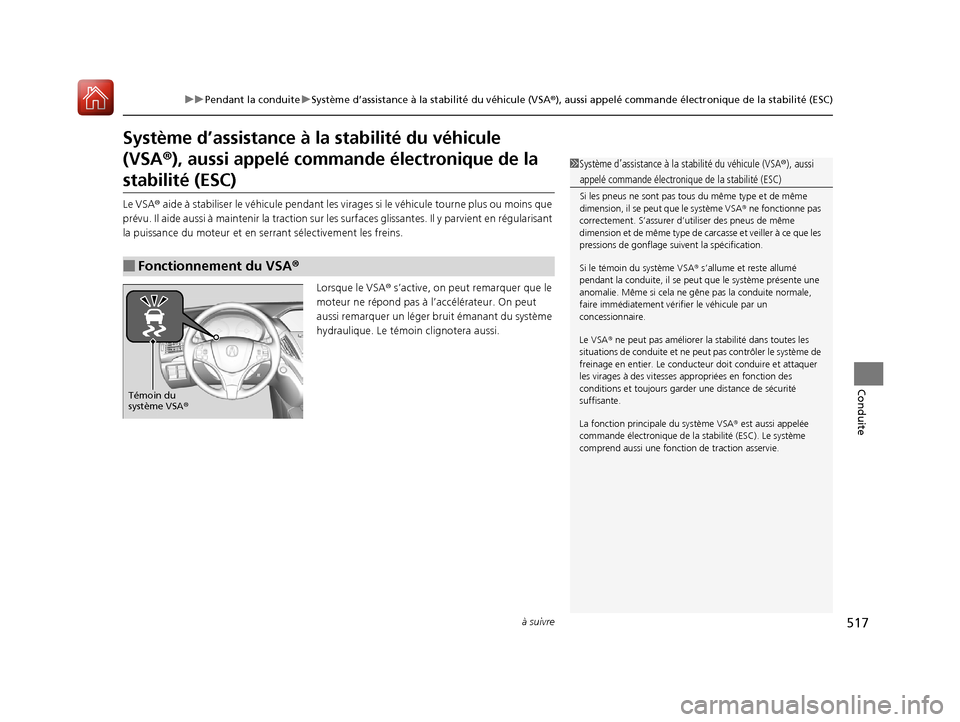 Acura MDX 2018 Manuel du propriétaire (in French) 517
uuPendant la conduite uSystème d’assistance à la stabilité du véhicule (VSA ®), aussi appelé commande électr onique de la stabilité (ESC)
à suivre
Conduite
Système d’assistance à la Acura MDX 2018 Manuel du propriétaire (in French) 517
uuPendant la conduite uSystème d’assistance à la stabilité du véhicule (VSA ®), aussi appelé commande électr onique de la stabilité (ESC)
à suivre
Conduite
Système d’assistance à la