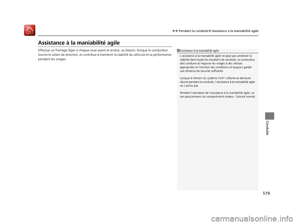 Acura MDX 2018 Manuel du propriétaire (in French) 519
uuPendant la conduite uAssistance à la maniabilité agile
Conduite
Assistance à la maniabilité agile
Effectue un freinage léger à chaque roue av ant et arrière, au besoin, lorsque le conduc Acura MDX 2018 Manuel du propriétaire (in French) 519
uuPendant la conduite uAssistance à la maniabilité agile
Conduite
Assistance à la maniabilité agile
Effectue un freinage léger à chaque roue av ant et arrière, au besoin, lorsque le conduc