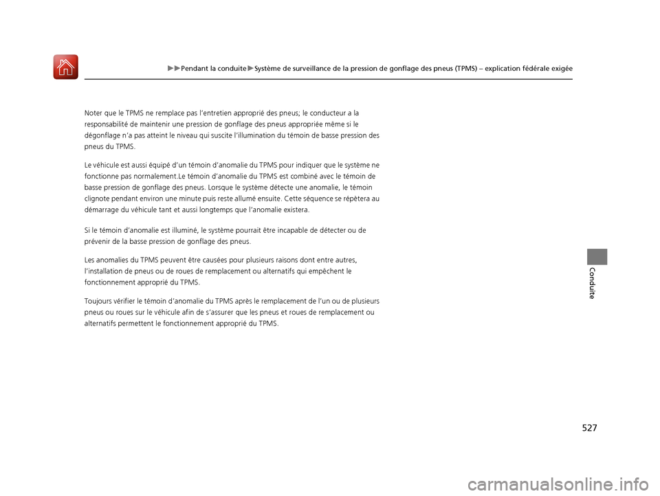 Acura MDX 2018 Manuel du propriétaire (in French) 527
uuPendant la conduite uSystème de surveillance de la pression de gonflage des pneus (TPMS) – explication fédérale exigée
Conduite
Noter que le TPMS ne remplace pas l’entretien approprié d Acura MDX 2018 Manuel du propriétaire (in French) 527
uuPendant la conduite uSystème de surveillance de la pression de gonflage des pneus (TPMS) – explication fédérale exigée
Conduite
Noter que le TPMS ne remplace pas l’entretien approprié d
