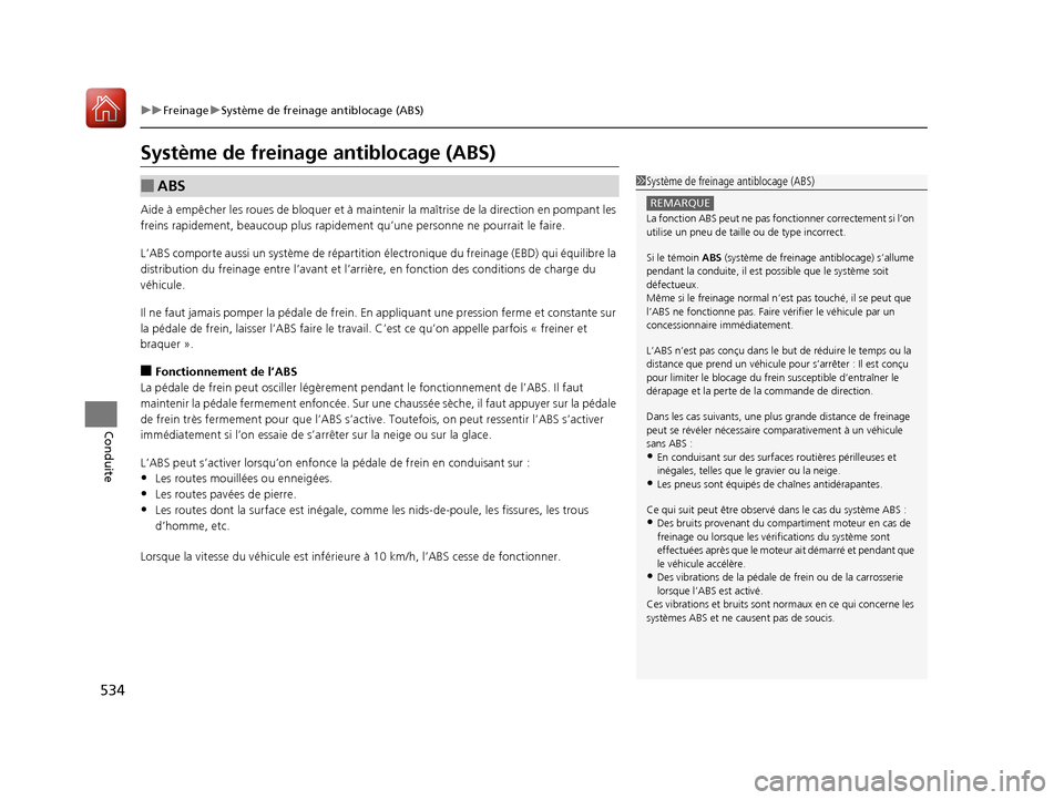 Acura MDX 2018  Manuel du propriétaire (in French) 534
uuFreinage uSystème de freinage antiblocage (ABS)
Conduite
Système de freinage antiblocage (ABS)
Aide à empêcher les roues de bloquer et à maintenir la  maîtrise de la direction en pompant l