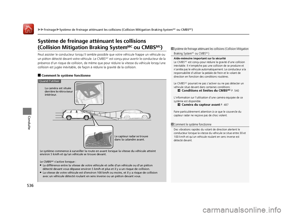 Acura MDX 2018  Manuel du propriétaire (in French) 536
uuFreinage uSystème de freinage atténuant les collisions (Collision Mitigation Braking SystemMC ou CMBSMC)
Conduite
Système de freinage at ténuant les collisions 
(Collision Mitigation Braking