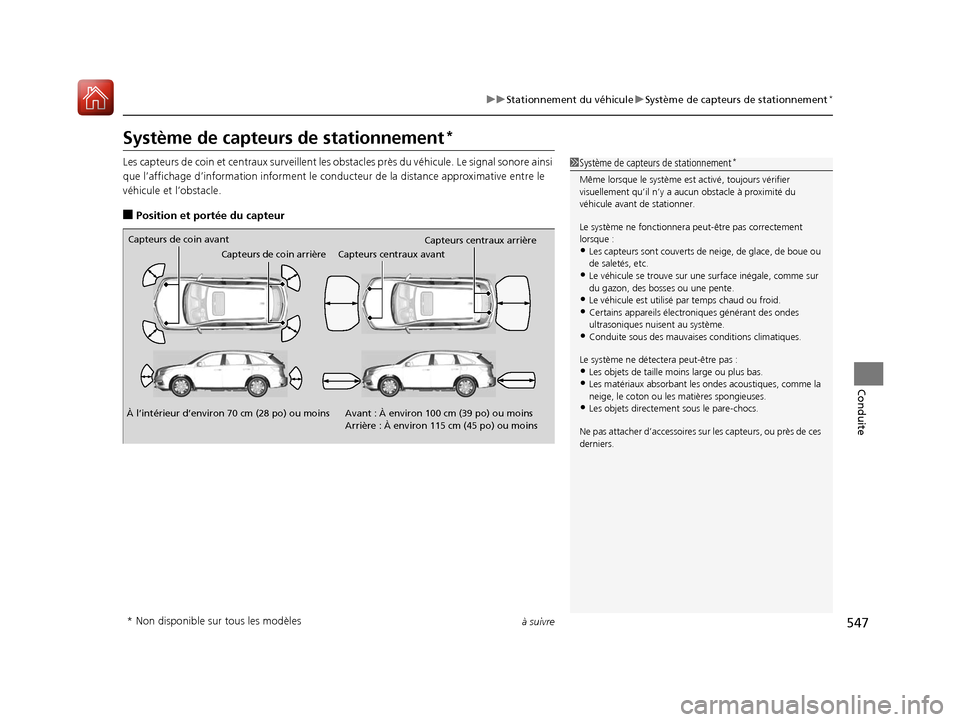 Acura MDX 2018  Manuel du propriétaire (in French) 547
uuStationnement du véhicule uSystème de capteurs de stationnement*
à suivre
Conduite
Système de capteurs de stationnement*
Les capteurs de coin et centraux  surveillent les obstacles près du 