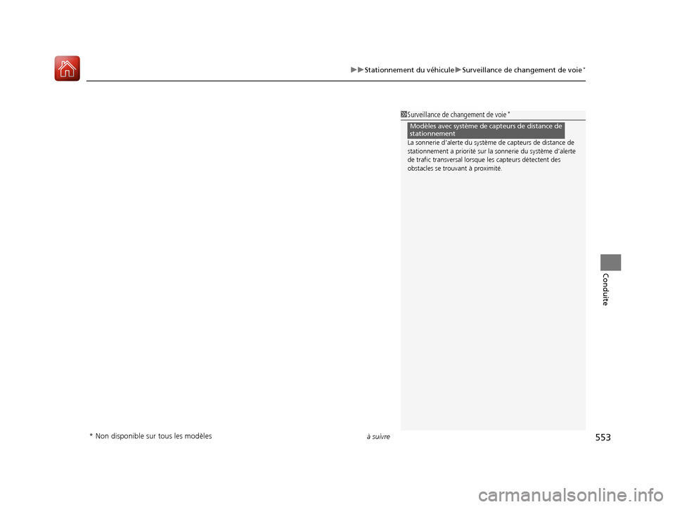 Acura MDX 2018  Manuel du propriétaire (in French) à suivre553
uuStationnement du véhicule uSurveillance de changement de voie*
Conduite
1Surveillance de changement de voie*
La sonnerie d’alerte du système  de capteurs de distance de 
stationneme