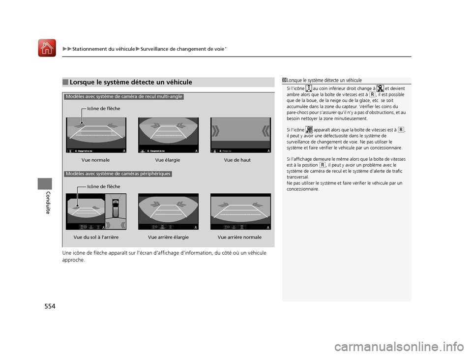 Acura MDX 2018  Manuel du propriétaire (in French) uuStationnement du véhicule uSurveillance de changement de voie*
554
Conduite
Une icône de flèche apparaît sur l’écran d’affichage d’information, du côté où un véhicule 
approche.
■Lo