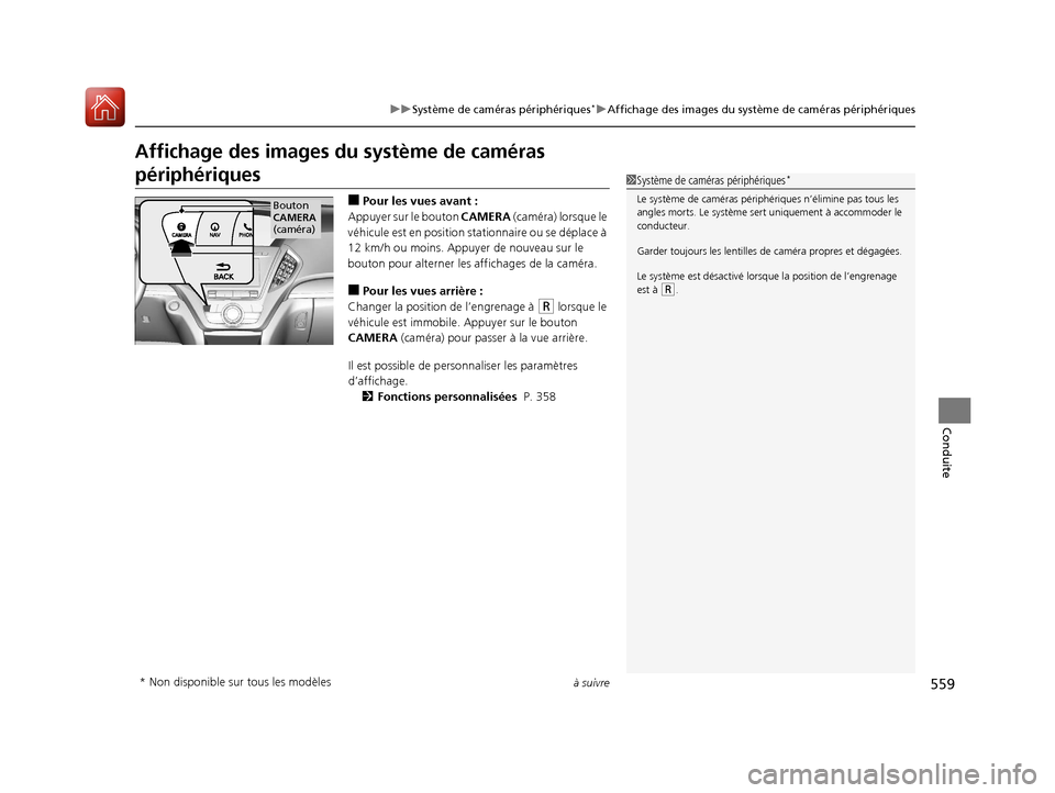Acura MDX 2018  Manuel du propriétaire (in French) 559
uuSystème de caméras périphériques*uAffichage des images du système de caméras périphériques
à suivre
Conduite
Affichage des images du système de caméras 
périphériques
■Pour les vu