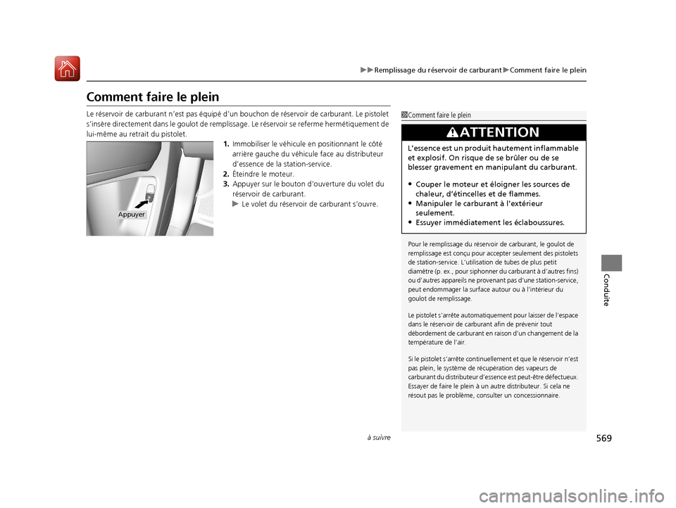 Acura MDX 2018 Manuel du propriétaire (in French) 569
uuRemplissage du réservoir de carburant uComment faire le plein
à suivre
Conduite
Comment faire le plein
Le réservoir de carburant n’est pas équipé d’un bouchon de réserv oir de carbura Acura MDX 2018 Manuel du propriétaire (in French) 569
uuRemplissage du réservoir de carburant uComment faire le plein
à suivre
Conduite
Comment faire le plein
Le réservoir de carburant n’est pas équipé d’un bouchon de réserv oir de carbura