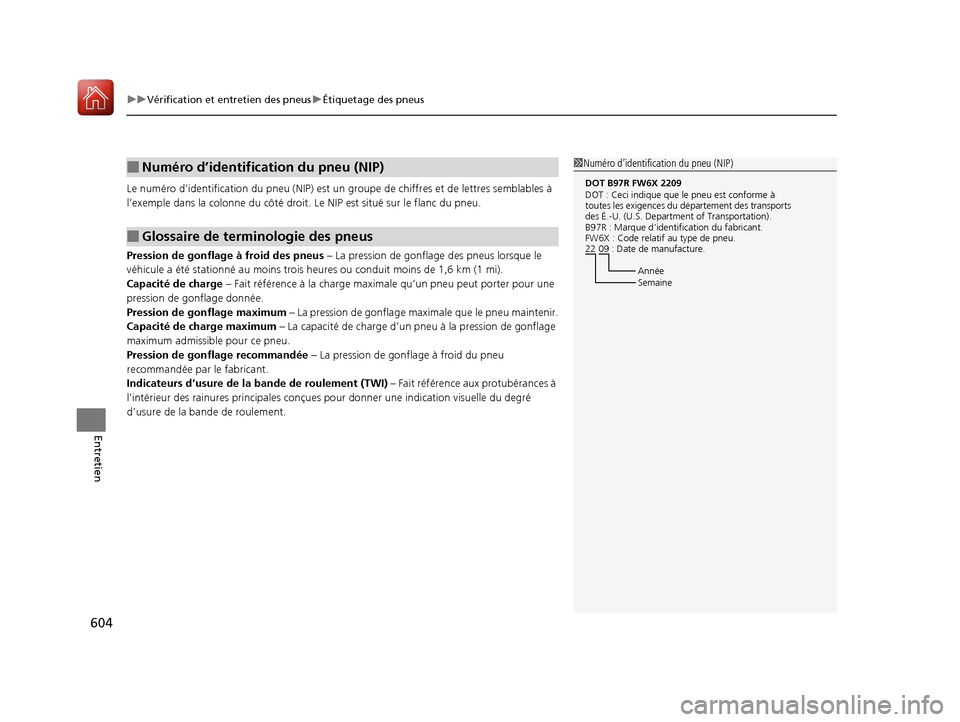 Acura MDX 2018  Manuel du propriétaire (in French) uuVérification et entretien des pneus uÉtiquetage des pneus
604
Entretien
Le numéro d’identification du pneu (NIP) est un groupe de chiffres et de  lettres semblables à 
l’exemple dans la colo