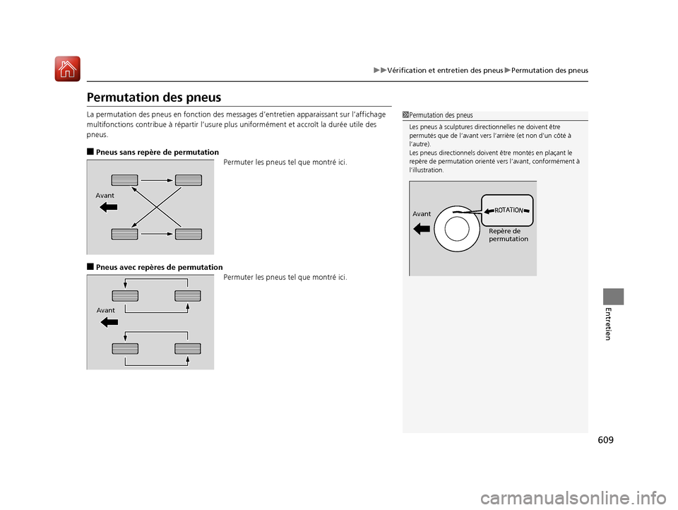Acura MDX 2018  Manuel du propriétaire (in French) 609
uuVérification et entretien des pneus uPermutation des pneus
Entretien
Permutation des pneus
La permutation des pneus en f onction des messages d’entretien apparaissant sur l’affichage 
multi
