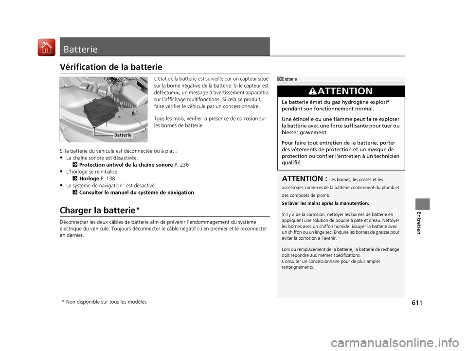 Acura MDX 2018 Manuel du propriétaire (in French) 611
Entretien
Batterie
Vérification de la batterie
L’état de la batterie est surveillé par un capteur situé
sur la borne négative de la batterie. Si le capteur est
défectueux, un message dâ Acura MDX 2018 Manuel du propriétaire (in French) 611
Entretien
Batterie
Vérification de la batterie
L’état de la batterie est surveillé par un capteur situé
sur la borne négative de la batterie. Si le capteur est
défectueux, un message dâ