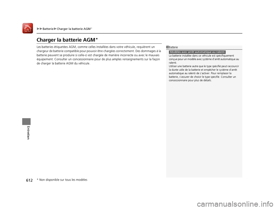 Acura MDX 2018 Manuel du propriétaire (in French) 612
uuBatterie uCharger la batterie AGM*
Entretien
Charger la batterie AGM*
Les batteries étiquetées AGM, comme celles installées dans votre véhicule, requièrent un
chargeur de batterie compati Acura MDX 2018 Manuel du propriétaire (in French) 612
uuBatterie uCharger la batterie AGM*
Entretien
Charger la batterie AGM*
Les batteries étiquetées AGM, comme celles installées dans votre véhicule, requièrent un
chargeur de batterie compati