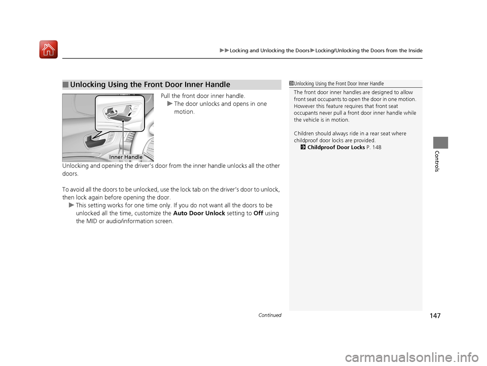 Acura MDX 2017  Owners Manual Continued147
uuLocking and Unlocking the Doors uLocking/Unlocking the Doors from the Inside
Controls
Pull the front door inner handle.
u The door unlocks and opens in one 
motion.
Unlocking and openin