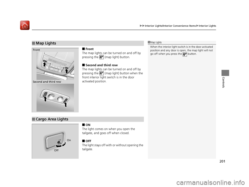 Acura MDX 2017  Owners Manual 201
uuInterior Lights/Interior Convenience Items uInterior Lights
Controls
■Front
The map lights can be turned on and off by 
pressing the   (map light) button.
■Second and third row
The map light