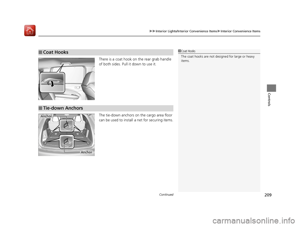 Acura MDX 2017 Owners Guide Continued209
uuInterior Lights/Interior Convenience Items uInterior Convenience Items
Controls
There is a coat hook on the rear grab handle
of both sides. Pull it down to use it.
The tie-down anchors Acura MDX 2017 Owners Guide Continued209
uuInterior Lights/Interior Convenience Items uInterior Convenience Items
Controls
There is a coat hook on the rear grab handle
of both sides. Pull it down to use it.
The tie-down anchors