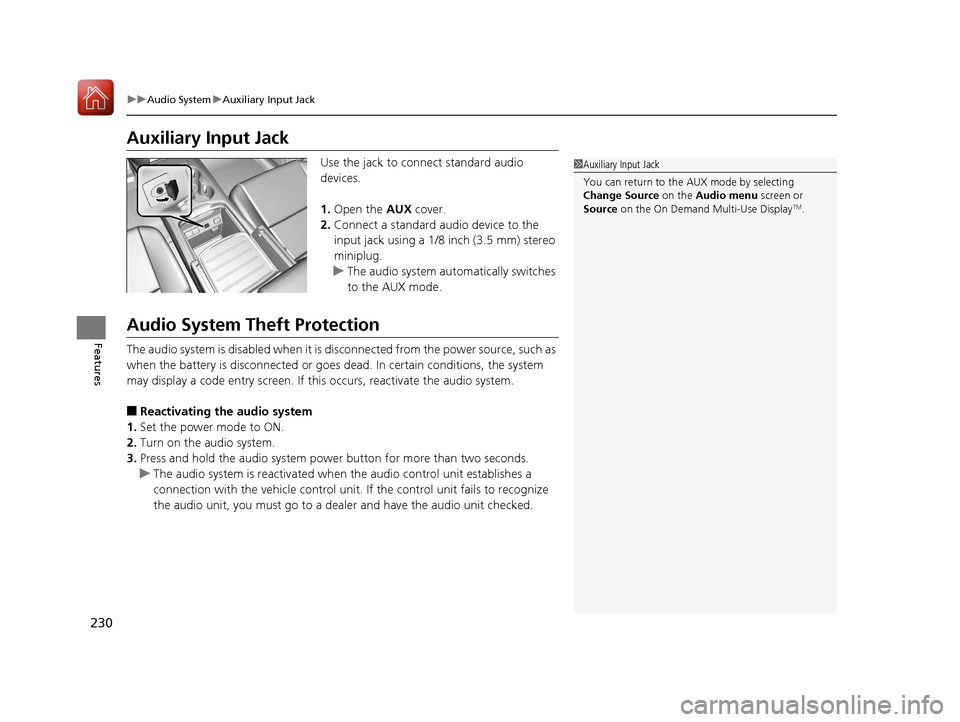 Acura MDX 2017 Workshop Manual 230
uuAudio System uAuxiliary Input Jack
Features
Auxiliary Input Jack
Use the jack to connect standard audio
devices.
1. Open the AUX cover.
2. Connect a standard audio device to the
input jack us Acura MDX 2017 Workshop Manual 230
uuAudio System uAuxiliary Input Jack
Features
Auxiliary Input Jack
Use the jack to connect standard audio
devices.
1. Open the AUX cover.
2. Connect a standard audio device to the
input jack us