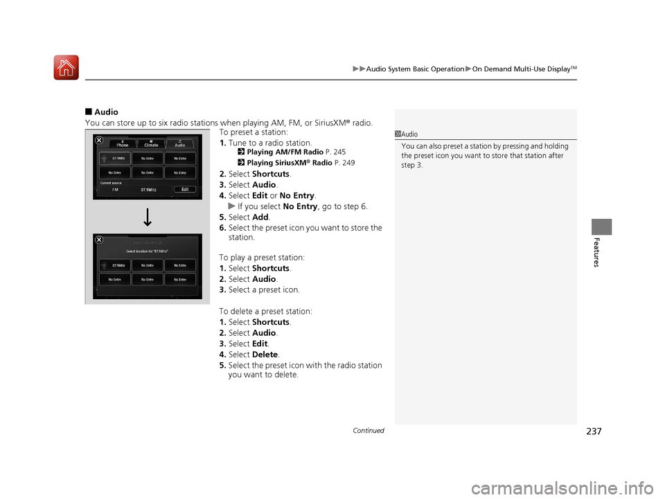 Acura MDX 2017 Repair Manual Continued237
uuAudio System Basic Operation uOn Demand Multi-Use DisplayTM
Features
■Audio
You can store up to six radio stations when playing AM, FM, or SiriusXM ® radio.
To preset a station:
1. T Acura MDX 2017 Repair Manual Continued237
uuAudio System Basic Operation uOn Demand Multi-Use DisplayTM
Features
■Audio
You can store up to six radio stations when playing AM, FM, or SiriusXM ® radio.
To preset a station:
1. T