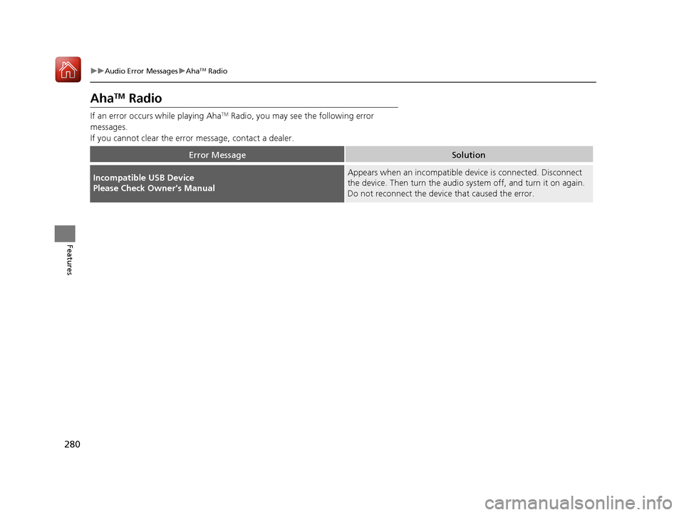 Acura MDX 2017 User Guide 280
uuAudio Error Messages uAhaTM Radio
Features
AhaTM Radio
If an error occurs while playing AhaTM Radio, you may see the following error
messages.
If you cannot clear the error message, contact a Acura MDX 2017 User Guide 280
uuAudio Error Messages uAhaTM Radio
Features
AhaTM Radio
If an error occurs while playing AhaTM Radio, you may see the following error
messages.
If you cannot clear the error message, contact a