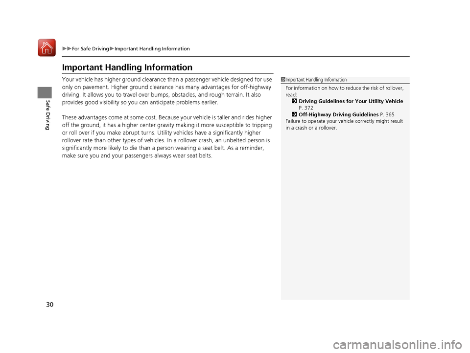 Acura MDX 2017 Owners Guide 30
uuFor Safe Driving uImportant Handling Information
Safe Driving
Important Handling Information
Your vehicle has higher ground clearance than a passenger vehicle designed for use
only on pavement. Acura MDX 2017 Owners Guide 30
uuFor Safe Driving uImportant Handling Information
Safe Driving
Important Handling Information
Your vehicle has higher ground clearance than a passenger vehicle designed for use
only on pavement.