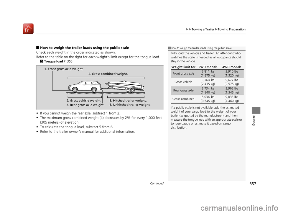 Acura MDX 2017 Owners Manual Continued357
uuTowing a Trailer uTowing Preparation
Driving
■How to weigh the trailer load s using the public scale
Check each weight in the order indicated as shown.
Refer to the table on the right Acura MDX 2017 Owners Manual Continued357
uuTowing a Trailer uTowing Preparation
Driving
■How to weigh the trailer load s using the public scale
Check each weight in the order indicated as shown.
Refer to the table on the right