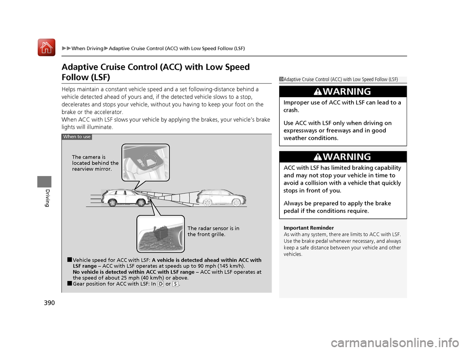 Acura MDX 2017  Owners Manual 390
uuWhen Driving uAdaptive Cruise Control (ACC) with Low Speed Follow (LSF)
Driving
Adaptive Cruise Control  (ACC) with Low Speed 
Follow (LSF)
Helps maintain a constant vehicle speed and a set foll