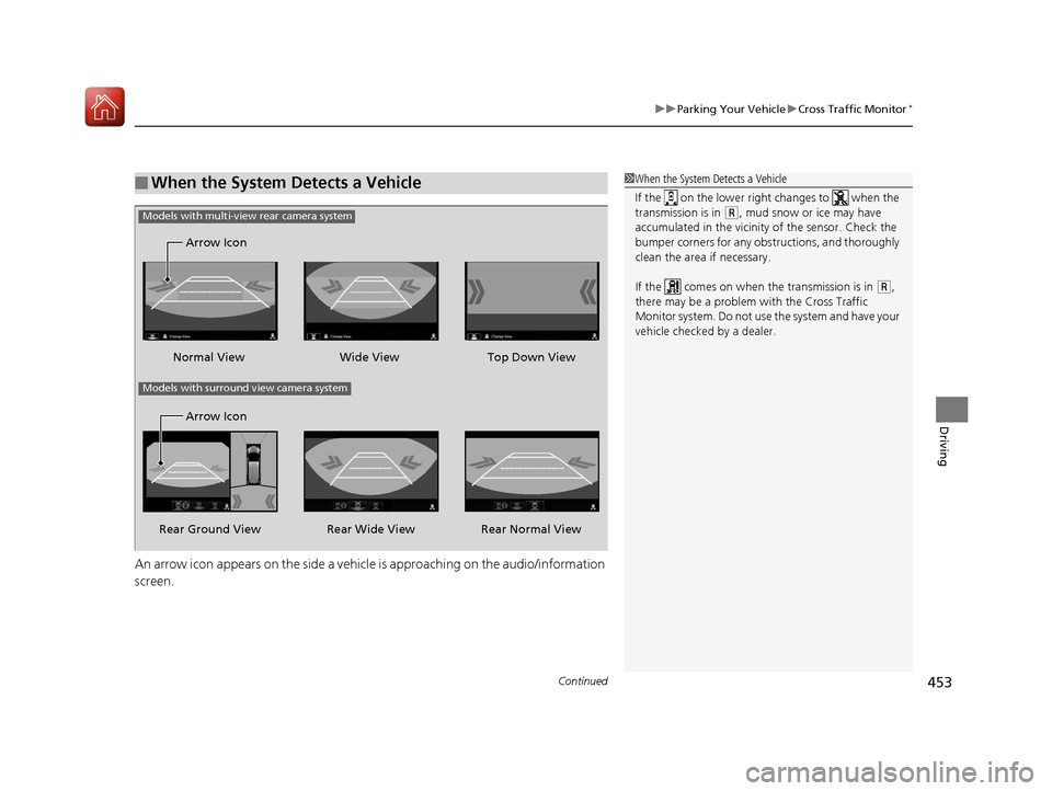 Acura MDX 2017 Workshop Manual Continued453
uuParking Your Vehicle uCross Traffic Monitor*
Driving
An arrow icon appears on the side a vehicle is approaching on the audio/information
screen.
■When the System Detects a Vehicle1 Acura MDX 2017 Workshop Manual Continued453
uuParking Your Vehicle uCross Traffic Monitor*
Driving
An arrow icon appears on the side a vehicle is approaching on the audio/information
screen.
■When the System Detects a Vehicle1