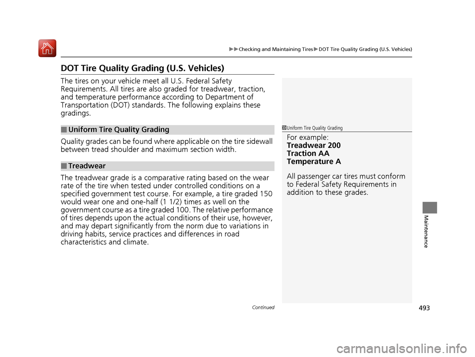 Acura MDX 2017 Owners Manual 493
uuChecking and Maintaining Tires uDOT Tire Quality Grading (U.S. Vehicles)
Continued
Maintenance
DOT Tire Quality Grading (U.S. Vehicles)
The tires on your vehicle m eet all U.S. Federal Safety
R Acura MDX 2017 Owners Manual 493
uuChecking and Maintaining Tires uDOT Tire Quality Grading (U.S. Vehicles)
Continued
Maintenance
DOT Tire Quality Grading (U.S. Vehicles)
The tires on your vehicle m eet all U.S. Federal Safety
R