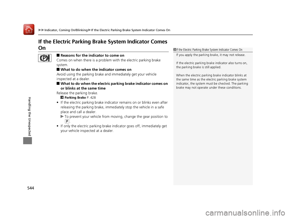 Acura MDX 2017 Owners Guide 544
uuIndicator, Coming On/Blinking uIf the Electric Parking Brake System Indicator Comes On
Handling the Unexpected
If the Electric Parking Brake System Indicator Comes
On
■Reasons for the indicat Acura MDX 2017 Owners Guide 544
uuIndicator, Coming On/Blinking uIf the Electric Parking Brake System Indicator Comes On
Handling the Unexpected
If the Electric Parking Brake System Indicator Comes
On
■Reasons for the indicat